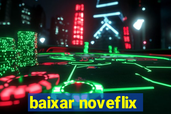 baixar noveflix